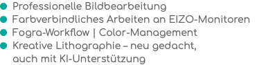 ﷯ Professionelle Bildbearbeitung ﷯ Farbverbindliches Arbeiten an EIZO-Monitoren ﷯ Fogra-Workflow | Color-Management ﷯ Kreative Lithographie – neu gedacht, auch mit KI-Unterstützung
